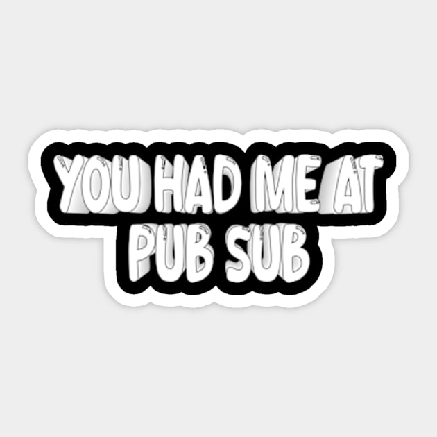 You Had Me At Pub Sub Sticker by style flourish